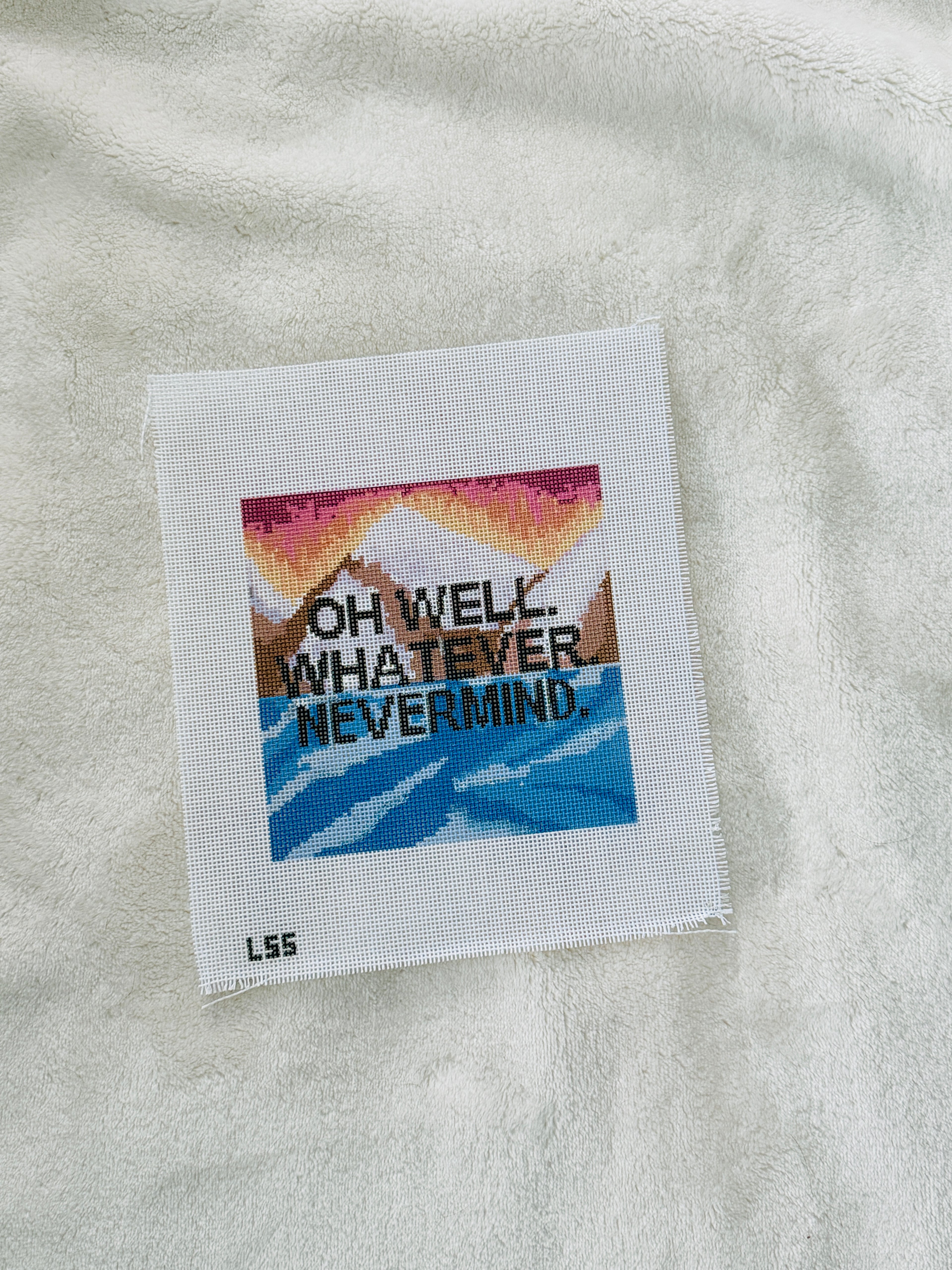 Oh Well Whatever Nevermind 18 Mesh Hand Painted Needlepoint